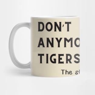 Don't buy me anymore Tigers Mug